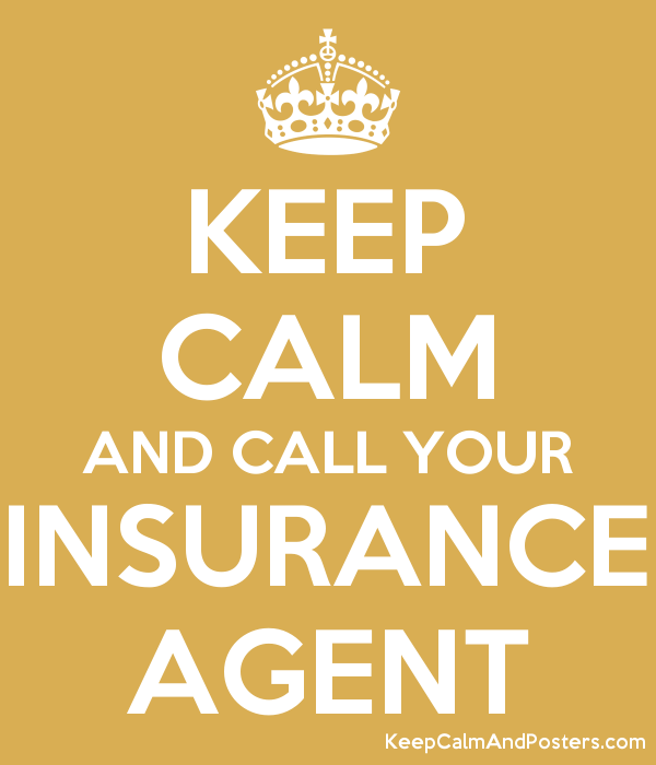 Keep Calm and Call Your Insurance Agent